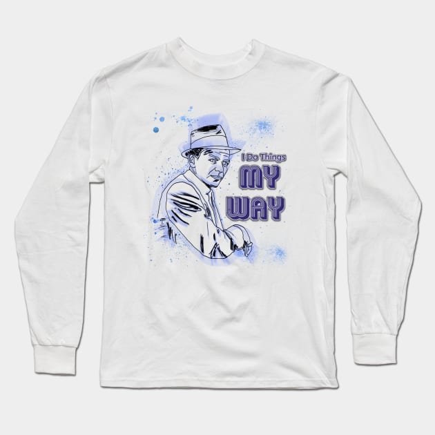 I Do Things My Way Long Sleeve T-Shirt by djmrice